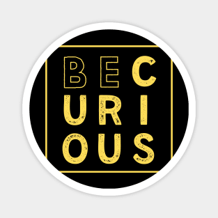 Yellow Vintage Look | BE CURIOUS | Explorer | Word Art Magnet